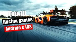 Top 10 mobile racing games for Android & IOS