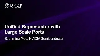 Unified Representor with Large Scale Ports - Suanming Mou, NVIDIA Semiconductor
