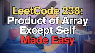 LeetCode 238: Product of Array Except Self Made Easy for Complete Beginners - Python Tutorial