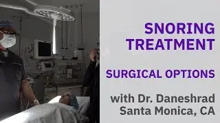 Snoring Treatment - Surgical Options & Recovery with Santa Monica Otolaryngologist