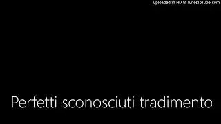 Perfetti sconosciuti tradimento