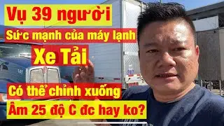 Thùng lạnh xe tải có thể xuống nhiệt độ ÂM ĐỘ ko?
