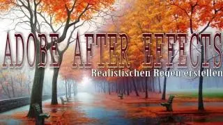Adobe After Effects Tutorial - Real Rain - Realistischen Regeneffekt Erstellen