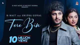 Tere Bin (Official Music Video) | R Nait | Shipra Goyal | Isha Sharma | 