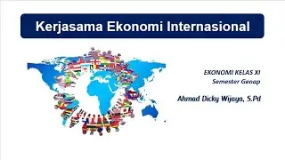 Kerjasama Ekonomi Internasional | EKONOMI SMA KELAS XI
