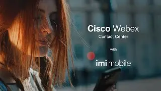 Creating connected customer experiences | Webex Contact Center and IMImobile