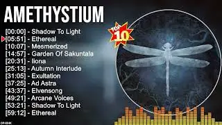 A m e t h y s t i u m Greatest Hits ~ New Age Music ~ Top 100 New Age Artists of All Time