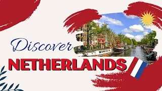 Discover Netherlands Travel Guide & Tips 2023 - Best Places to Visit