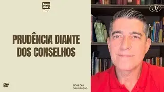 PRUDÊNCIA DIANTE DOS CONSELHOS | BOM DIA COM ORAÇÃO | Josué Valandro Jr.