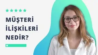 Müşteri İlişkileri Nedir?