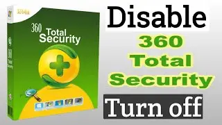 How to Disable 360 Total Security Antivirus | 360 Total Security Turn off