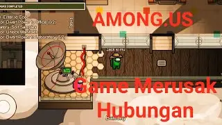 AMONG .US GAME PERUSAK HUBUNGAN