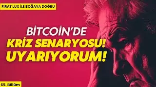 Bitcoin ve Borsa için Olası Kriz! UYARIYORUM!