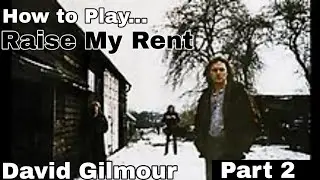 Raise My Rent - David Gilmour. (Part 2) Guitar Lesson / Tutorial Walkthrough.