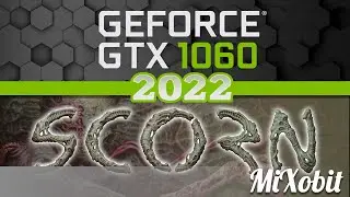 GTX 1060 in 2022 SCORN