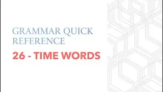 26 R   TIME WORDS   QUICK GRAMMAR REFERENCE