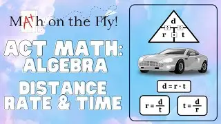 ACT Math Prep Algebra: Distance, Rate and Time