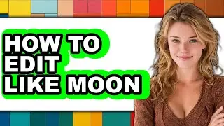 How to Edit Like Moon (only Way)