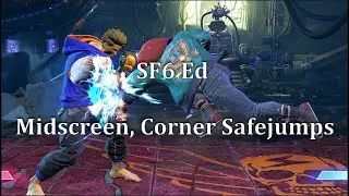 SF6 Ed Safejump Guide - Corner, Midscreen w/ Variations