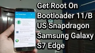 Get Root On Bootloader Version 11/B Snapdragon US Variant Samsung Galaxy S7 Edge