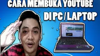CARA MEMBUKA YOUTUBE DI KOMPUTER ATAU LAPTOP