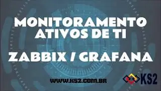 Monitoramento de Ativos de TI - Zabbix / Grafana