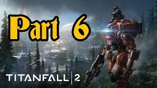 Let's Play Titanfall 2 | Part 6