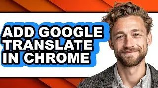 How to Add Google Translate in Chrome - Full Guide