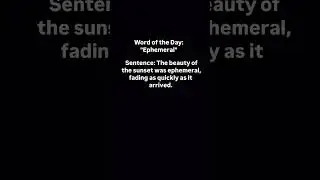 Word of the day: ephemeral