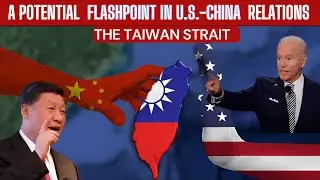 Taiwan Strait A Potential Flashpoint in U S CHINA RELATIONS | ANA LENS | USA TAIWAN RELATIONS