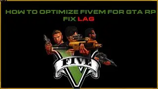 How to Optimize FIVEM for GTA RP! FIX LAG!!!