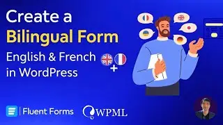 How to Make Fluent Forms Multilingual with WPML | English & French WordPress Forms