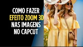 🎬 Como Fazer Efeito Zoom 3D no CapCut (Passo a Passo)