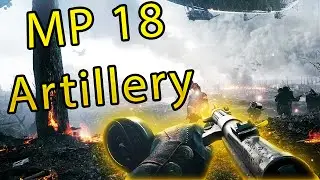 MP 18 Artillery - Battlefield 1 Gameplay