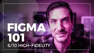 Figma 101: 2020 Class 6/10 - Design (High-Fidelity)