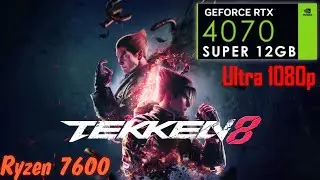 TEKKEN 8 Benchmark on RTX 4070 Super and Ryzen 5 7600
