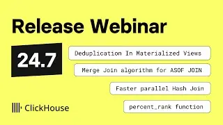 ClickHouse v24.7 Release Webinar