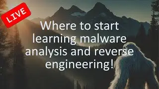LIVE: How to Get Started with Malware Analysis and Reverse Engineering!