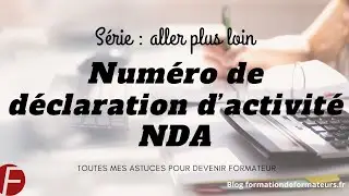 Comment obtenir facilement ton NDA (Numéro de Déclaration d'Activité) ?