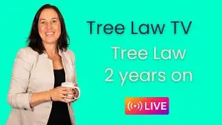 Tree Law, 2 years on