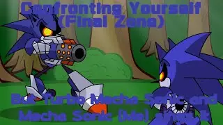Confronting Yourself (Final Zone) but Turbo Mecha Sonic and Mecha Sonic (Me) sings it - FNF Cover