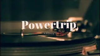 KedBoy - PowerTrip (OFFICIAL LYRIC VIDEO)