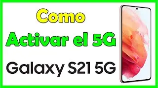 Como Activar 5G en SAMSUNG GALAXY  S21 5G