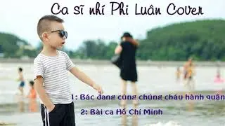 Thần đồng nhí 4 tuổi khiến người nghe NỂ PHỤC vì hát quá hay - Bác đang cùng chúng cháu hành quân