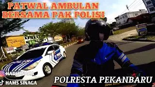 PATWAL AMBULAN PEKANBARU BERSAMA PAK POLISI POLRESTA PEKANBARU