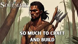 Soulmask | Adding to the Base, and Attacking Navi tribes | Ep 1