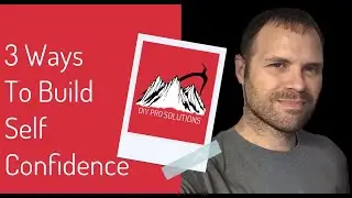 3 Ways To Build Self Confidence