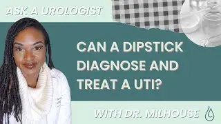 Urine test strip to test for a UTI; Are They Reliable? Dr. Milhouse Explains!