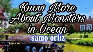 Know More About Monster in the Ocean