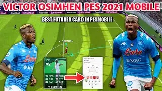 VICTOR OSIMHEN PES 2021 MOBILE 🔥💥|BEST FUTURED CARD IN PESMOBILEGAME|V.OSIMHEN IN PES|EFOOTBALLPES